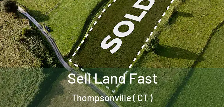 Sell Land Fast Thompsonville ( CT )