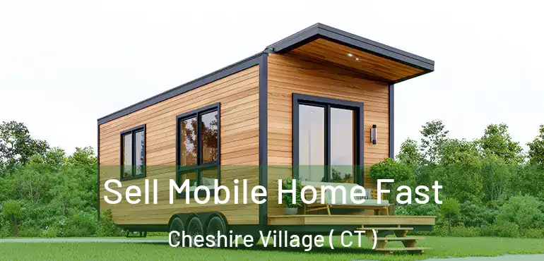  Sell Mobile Home Fast Cheshire Village ( CT )
