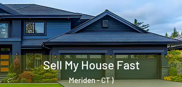  Sell My House Fast Meriden - CT )