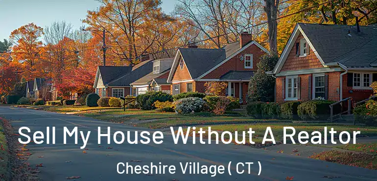  Sell My House Without A Realtor Cheshire Village ( CT )