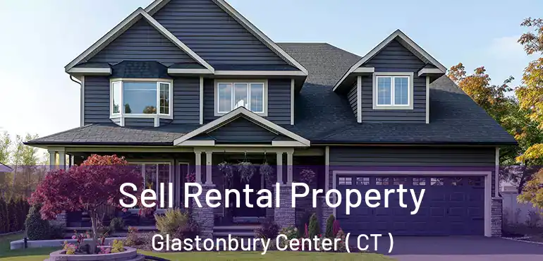  Sell Rental Property Glastonbury Center ( CT )