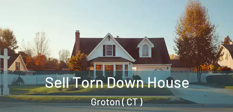  Sell Torn Down House Groton ( CT )