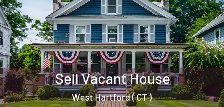  Sell Vacant House West Hartford ( CT )