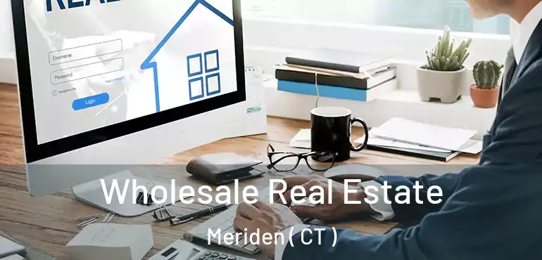  Wholesale Real Estate Meriden ( CT )