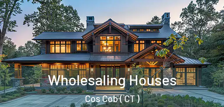  Wholesaling Houses Cos Cob ( CT )