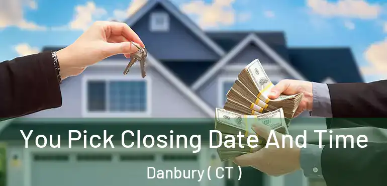  You Pick Closing Date And Time Danbury ( CT )